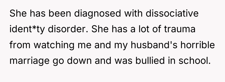 She has been diagnosed with dissociative ident*ty disorder. She has...