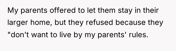 My parents offered to let them stay in their larger...