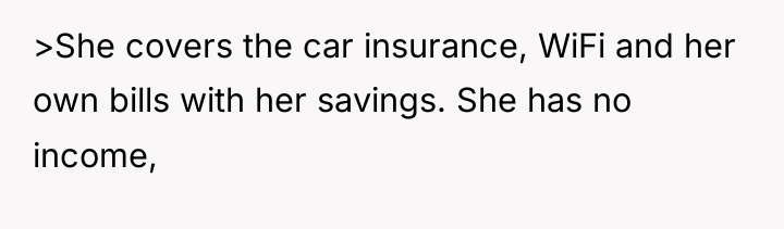 >She covers the car insurance, WiFi and her own bills...
