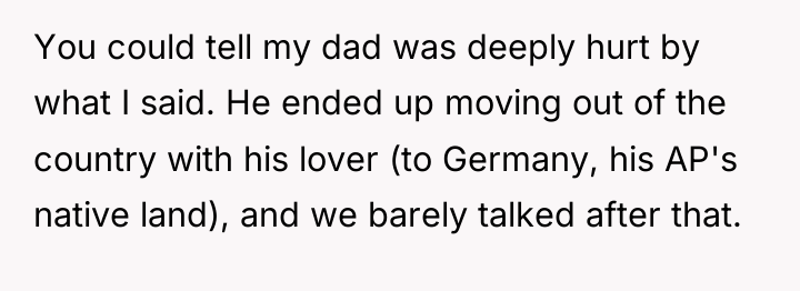 You could tell my dad was deeply hurt by what...