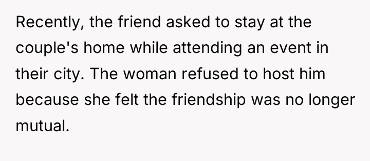 Recently, the friend asked to stay at the couple's home...