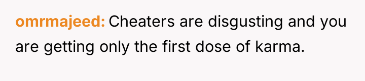 omrmajeed Cheaters are disgusting and you are getting only the...