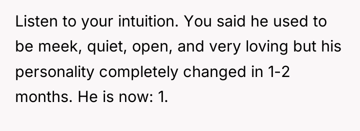 Listen to your intuition. You said he used to be...