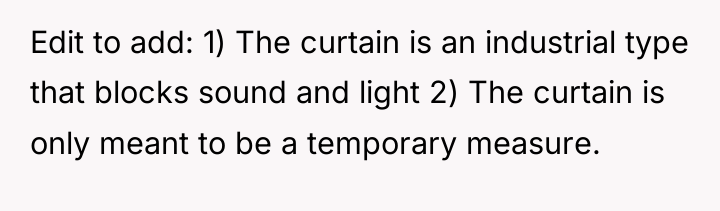 Edit to add: 1) The curtain is an industrial type...