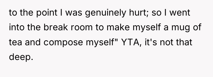 to the point I was genuinely hurt; so I went...