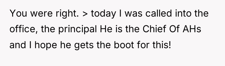 You were right. > today I was called into the...