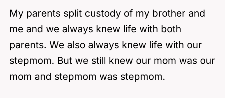 My parents split custody of my brother and me and...