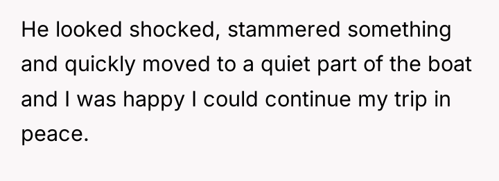 He looked shocked, stammered something and quickly moved to a...