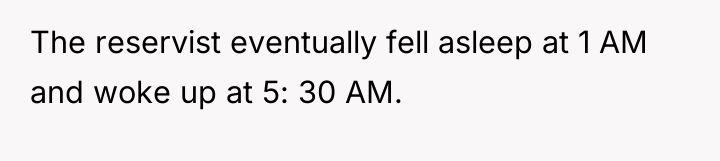 The reservist eventually fell asleep at 1 AM and woke...
