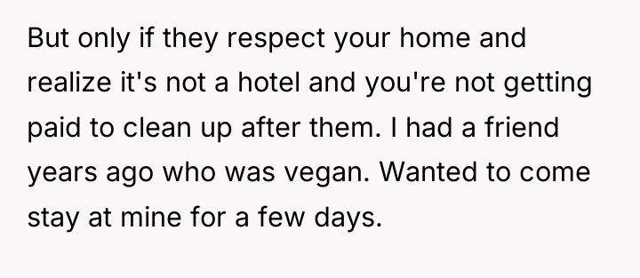 But only if they respect your home and realize it's...