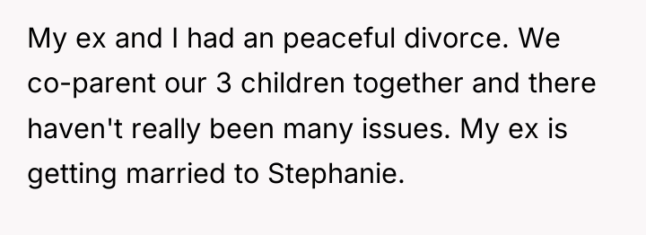 My ex and I had an peaceful divorce. We co-parent...