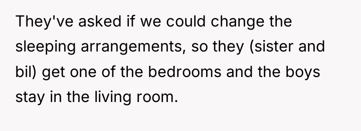 They've asked if we could change the sleeping arrangements, so...