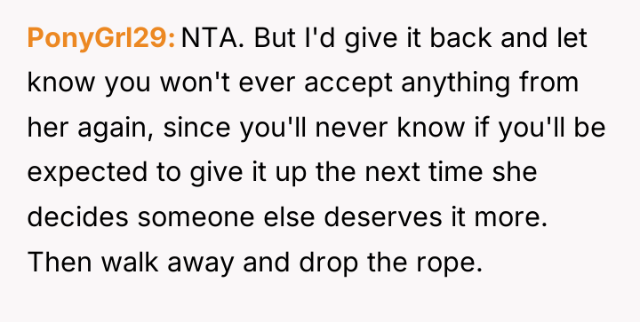 PonyGrl29 NTA. But I'd give it back and let know...