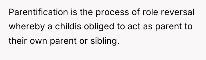 Parentification is the process of role reversal whereby a childis...