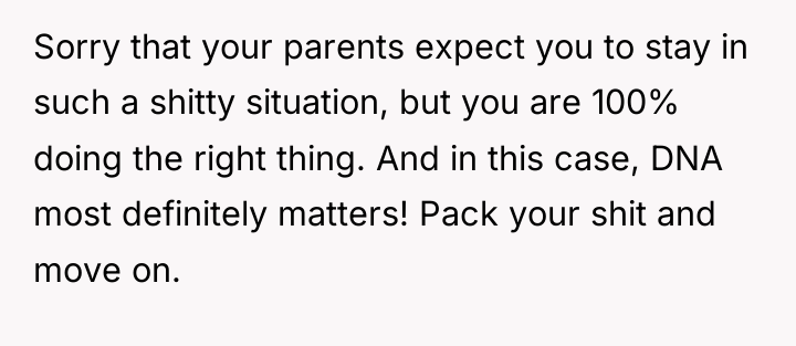 Sorry that your parents expect you to stay in such...