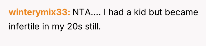 winterymix33 NTA.... I had a kid but became infertile in...