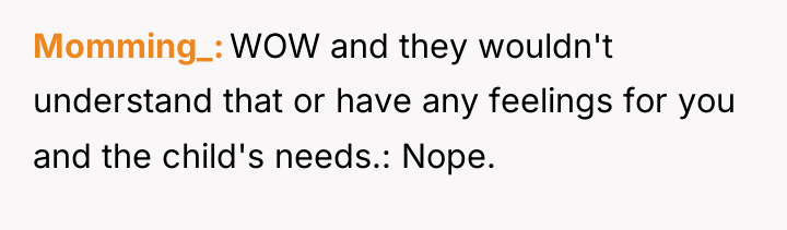 Momming_ WOW and they wouldn't understand that or have any...