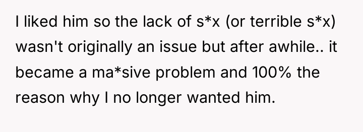 I liked him so the lack of s*x (or terrible...