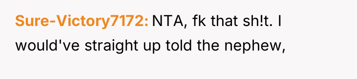 Sure-Victory7172 NTA, fk that sh!t. I would've straight up told...
