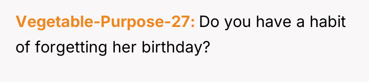 Vegetable-Purpose-27 Do you have a habit of forgetting her birthday?