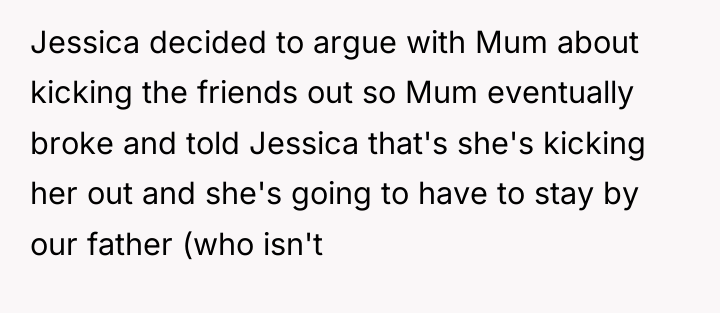 Jessica decided to argue with Mum about kicking the friends...