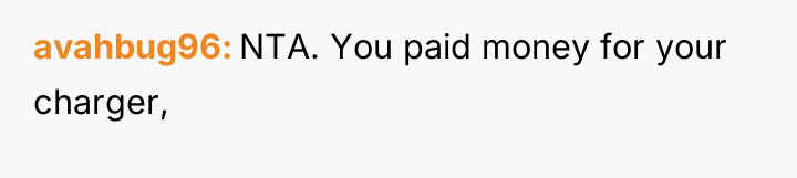 avahbug96 NTA. You paid money for your charger,