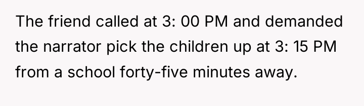 The friend called at 3: 00 PM and demanded the...