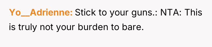 Yo__Adrienne Stick to your guns.: NTA: This is truly not...