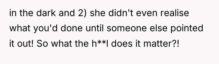 in the dark and 2) she didn't even realise what...