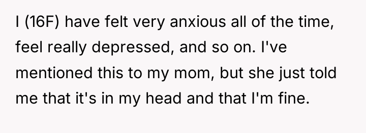 I (16F) have felt very anxious all of the time,...