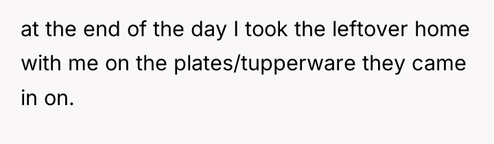at the end of the day I took the leftover...