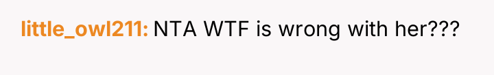 little_owl211 NTA WTF is wrong with her???