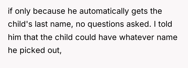 if only because he automatically gets the child's last name,...