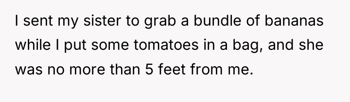 I sent my sister to grab a bundle of bananas...