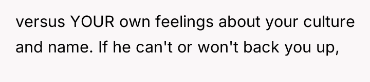 versus YOUR own feelings about your culture and name. If...