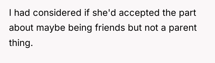 I had considered if she'd accepted the part about maybe...