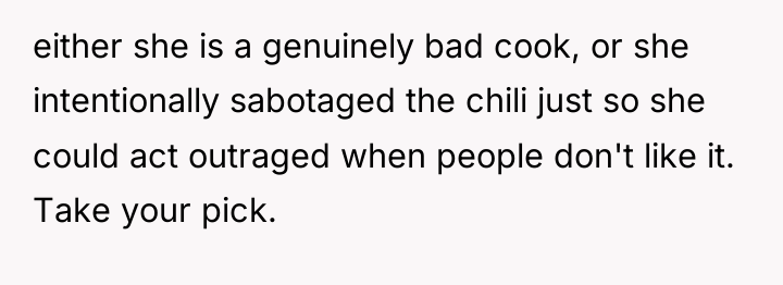 either she is a genuinely bad cook, or she intentionally...