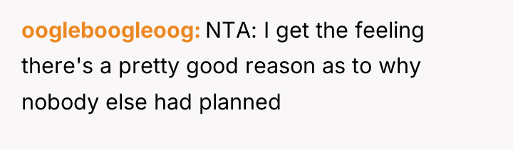 oogleboogleoog NTA: I get the feeling there's a pretty good...