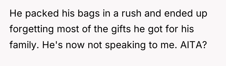 He packed his bags in a rush and ended up...