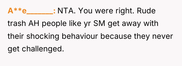 A**e_______ NTA. You were right. Rude trash AH people like...