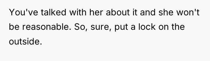 You've talked with her about it and she won't be...