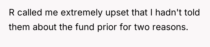 R called me extremely upset that I hadn't told them...