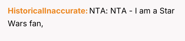 HistoricalInaccurate NTA: NTA - I am a Star Wars fan,
