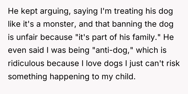 He kept arguing, saying I'm treating his dog like it's...