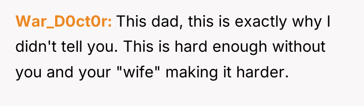 War_D0ct0r This dad, this is exactly why I didn't tell...