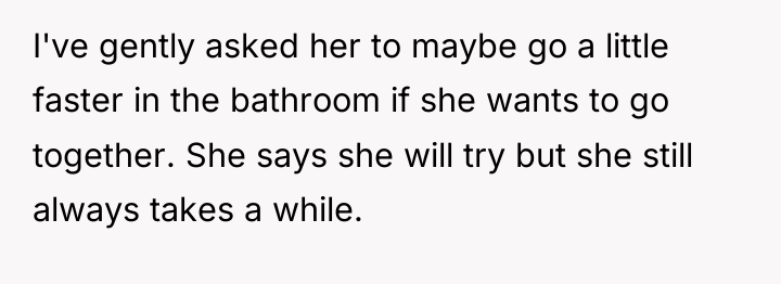 I've gently asked her to maybe go a little faster...