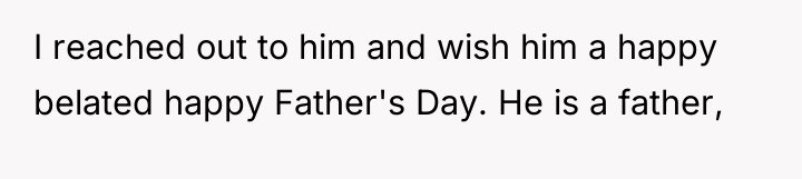 I reached out to him and wish him a happy...