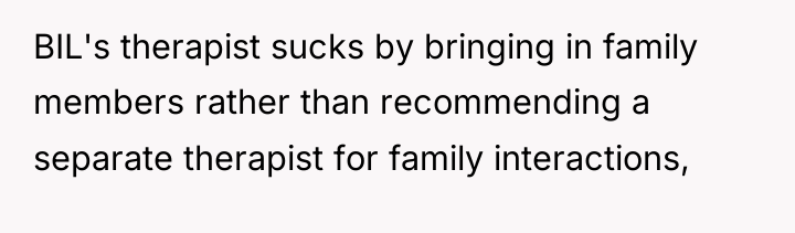 BIL's therapist sucks by bringing in family members rather than...