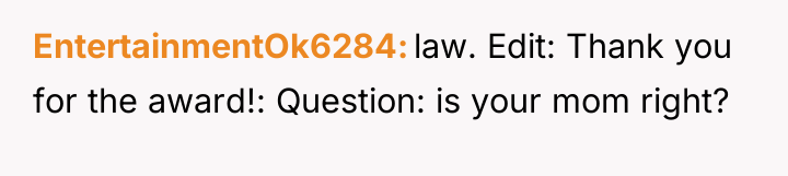 EntertainmentOk6284 law. Edit: Thank you for the award!: Question: is...