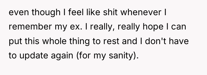 even though I feel like shit whenever I remember my...